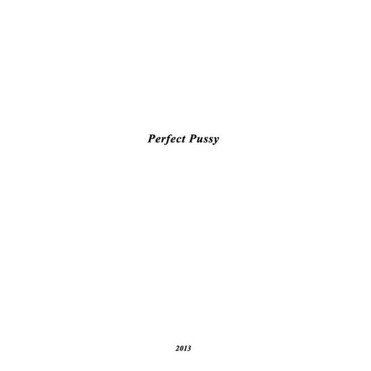 Perfect Pussy - I Have Lost All Desire for Feeling - 12" EP