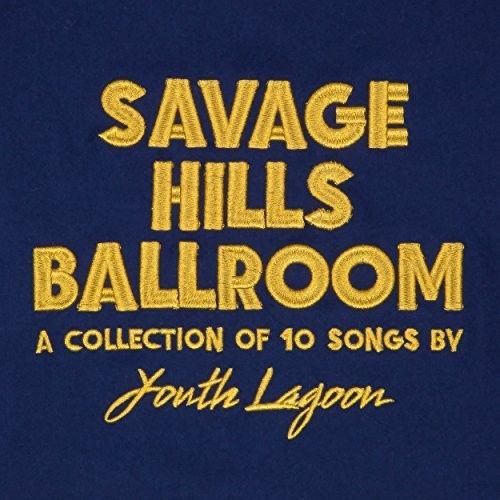 Youth Lagoon - Savage Hills Ballroom - VINYL