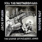 Kill The Motherboard - The Legend Of Picasso Jones - VINYL