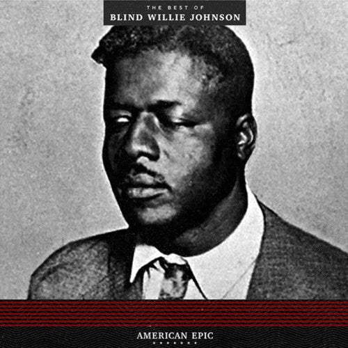Blind Willie Johnson - American Epic The Best Of Blind Willie Johnson - VINYL