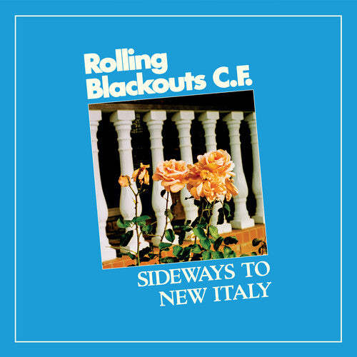 Rolling Blackouts C. F. - Sideways To New Italy - VINYL