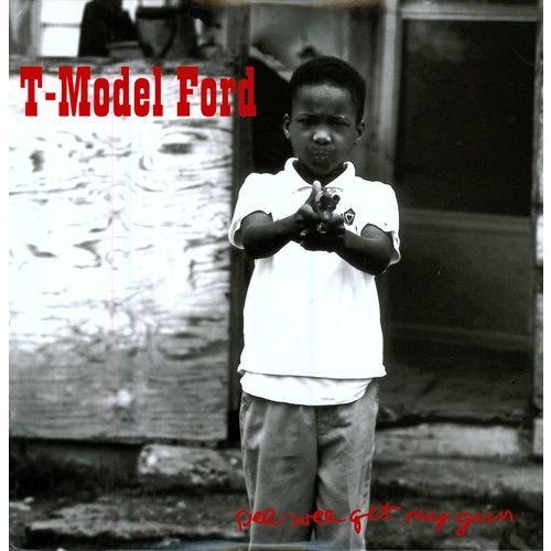 T-Model Ford - Pee Wee Get My Gun - VINYL
