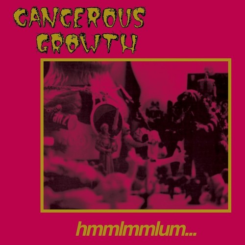 Cancerous Growth - Hmmlmmlum - VINYL