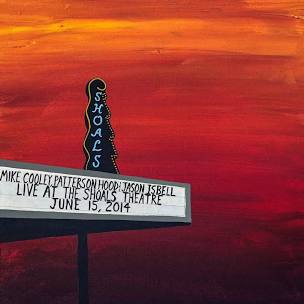 Mike Cooley, Patterson Hood & Jason Isbell  - Live at the Shoals Theatre - VINYL